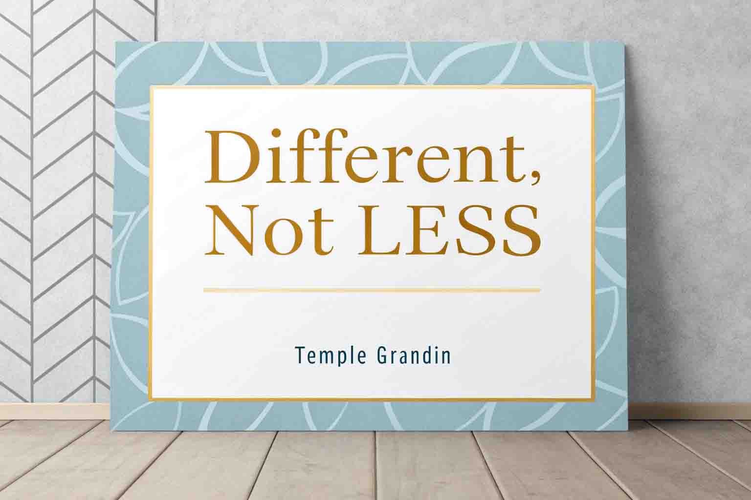 Inspirational autism quote by Temple Grandin: Different, not less
